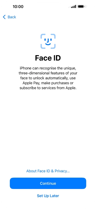Follow the instructions on the screen to turn on use of Face ID or press Set Up Later.