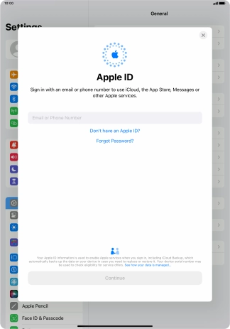 If you don t have an Apple ID, press Don't have an Apple ID? and follow the instructions on the screen to create an Apple ID.