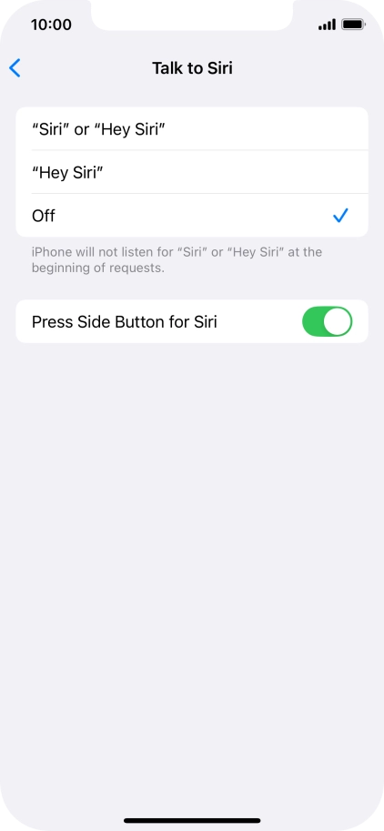 Press the required setting to turn the function on or off. If you turn on the function, you need to follow the instructions on the screen to set up Siri to recognise your voice. Press the required setting to turn the function on or off. If you turn on the function, you need to follow the instructions on the screen to set up Siri to recognise your voice.