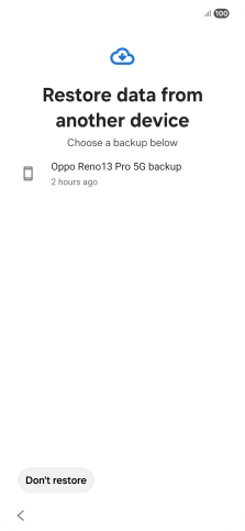 Press the required backup and your phone restores the content of the selected backup. Subsequently, follow the instructions on the screen to set up your phone and prepare it for use.