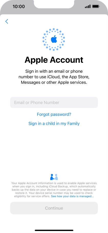 Press Email or Phone Number and key in the username for your Apple ID. Press Email or Phone Number and key in the username for your Apple ID.