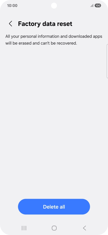 Press Delete all. Wait a moment while the factory default settings are restored. Follow the instructions on the screen to set up your phone and prepare it for use.