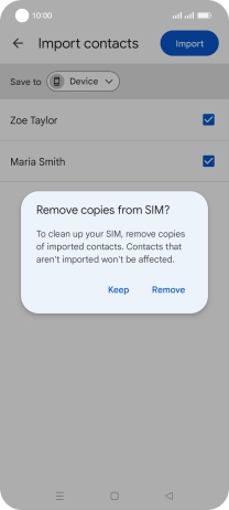 If you want to keep the copied contacts on your SIM, press Keep.