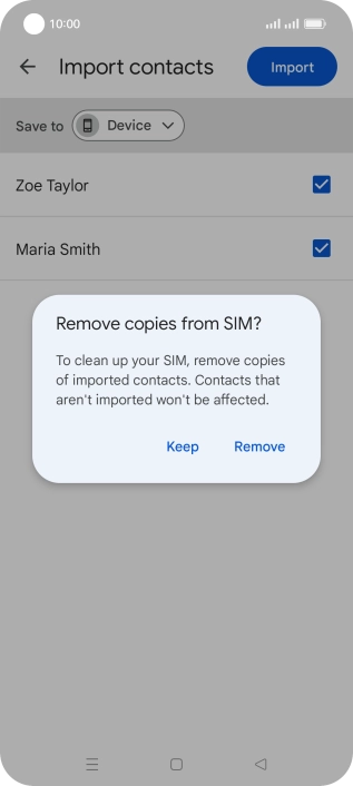 If you want to keep the copied contacts on your SIM, press Keep.