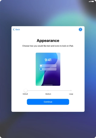 Select the required text and icon size on your tablet and press Continue. Select the required text and icon size on your tablet and press Continue.
