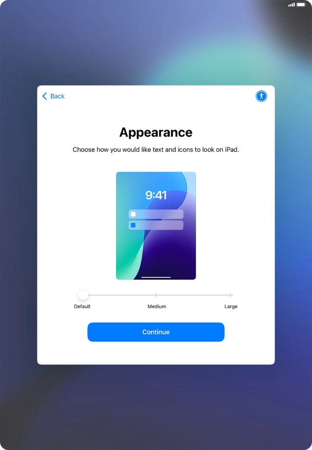 Select the required text and icon size on your tablet and press Continue. Select the required text and icon size on your tablet and press Continue.