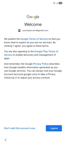 Press I agree and follow the instructions on the screen to select settings for your Google account. Press I agree and follow the instructions on the screen to select settings for your Google account.