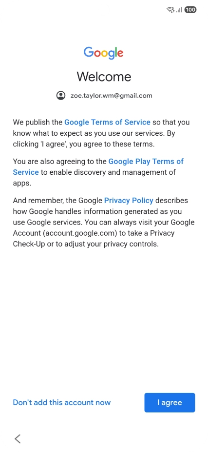 Press I agree and follow the instructions on the screen to select settings for your Google account. Press I agree and follow the instructions on the screen to select settings for your Google account.
