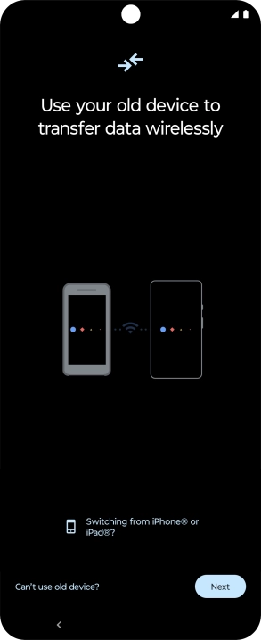 Follow the instructions on the screen to transfer content from another phone.