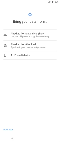 Select the required setting and follow the instructions on the screen to transfer the content from the other phone and finish the activation of your phone.