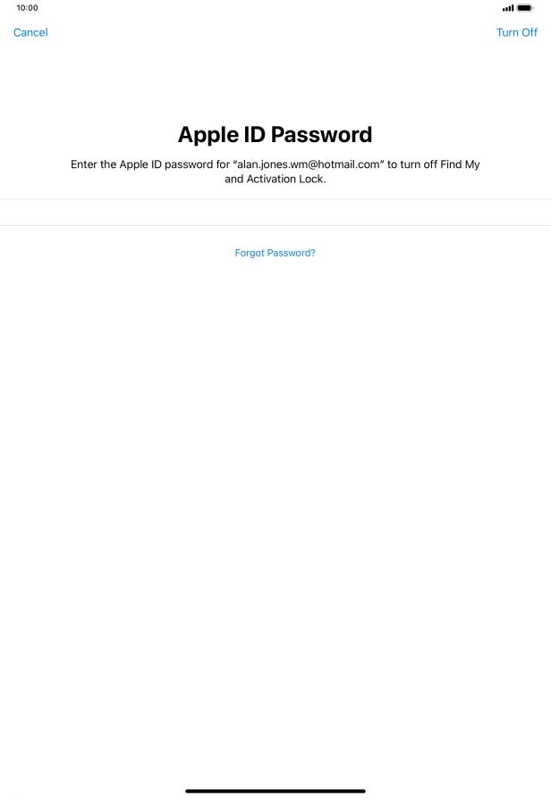 Key in the password for your Apple ID and press Turn Off. Wait a moment while the factory default settings are restored. Follow the instructions on the screen to set up your tablet and prepare it for use.