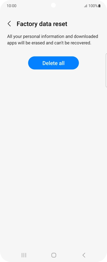 Press Delete all. Wait a moment while the factory default settings are restored. Follow the instructions on the screen to set up your phone and prepare it for use.