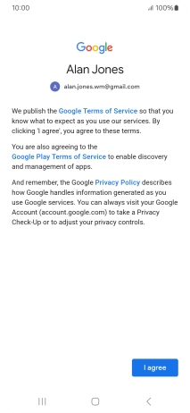 Press I agree and follow the instructions on the screen to select settings for your Google account. Press I agree and follow the instructions on the screen to select settings for your Google account.