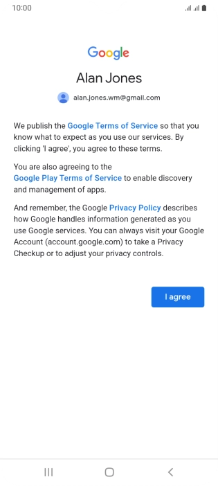 Press I agree and follow the instructions on the screen to select settings for your Google account.