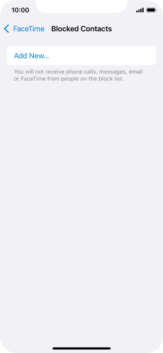 Press Add New... and follow the instructions on the screen to block a contact. Press Add New... and follow the instructions on the screen to block a contact.