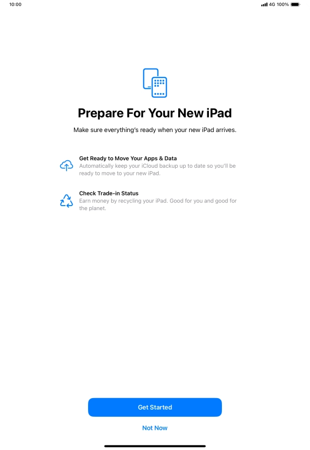 Press Get Started and follow the instructions on the screen to select the required settings and back up the tablet memory to iCloud. Once you've received your new iPad, you'll be able to restore the content of the iCloud backup.