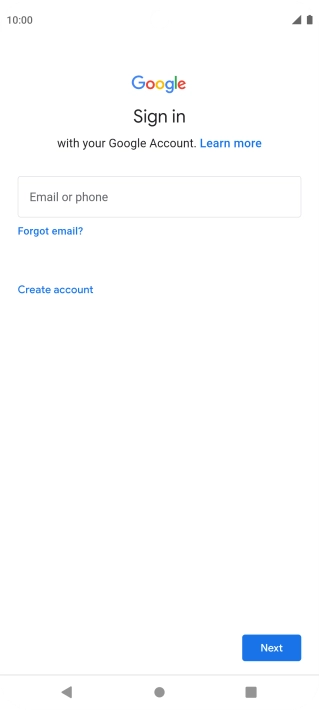 If you don't have a Google account, press Create account and follow the instructions on the screen to create an account. If you don't have a Google account, press Create account and follow the instructions on the screen to create an account.