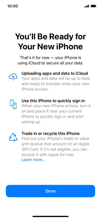 Press Done and follow the instructions on the screen to select the required settings and back up the phone memory to iCloud. Once you've received your new iPhone, you'll be able to restore the content of the iCloud backup.