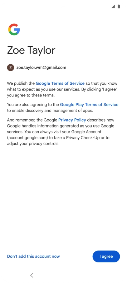 Press I agree and follow the instructions on the screen to select settings for your Google account.