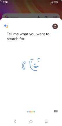 Say, in your own words, what you would like your phone to do, e.g.: OPEN [application], CALL [contact], SEARCH FOR [information]. It's not necessary to use a specific command for each function.