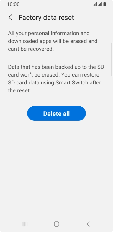 Press Delete all. Wait a moment while the factory default settings are restored. Follow the instructions on the screen to set up your phone and prepare it for use.