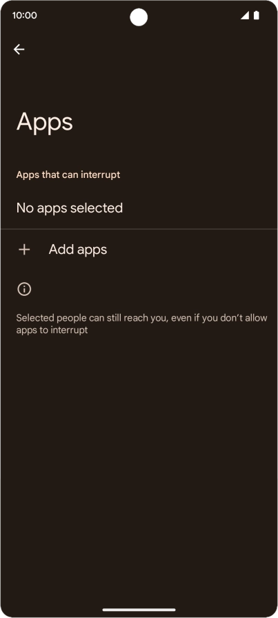 Press Add apps and follow the instructions on the screen to select which apps you would like to receive notifications from when Do Not Disturb is turned on.