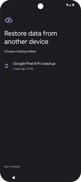 Press the required backup and your phone restores the content of the selected backup. Subsequently, follow the instructions on the screen to set up your phone and prepare it for use.