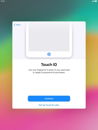 Follow the instructions on the screen to turn on use of Touch ID or press Set Up Touch ID Later.