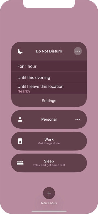 Press the required setting to activate the selected focus mode for a specified period of time or until you leave your current location. Press the required setting to activate the selected focus mode for a specified period of time or until you leave your current location.