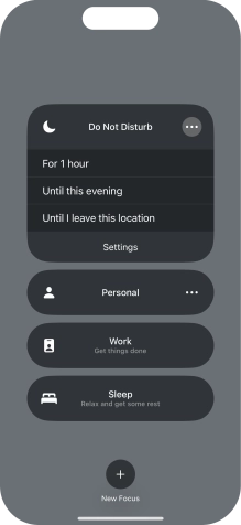 Press the required setting to activate the selected focus mode for a specified period of time or until you leave your current location. Press the required setting to activate the selected focus mode for a specified period of time or until you leave your current location.
