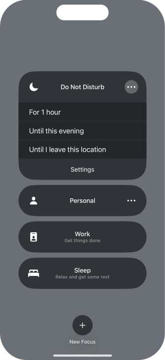Press the required setting to activate the selected focus mode for a specified period of time or until you leave your current location. Press the required setting to activate the selected focus mode for a specified period of time or until you leave your current location.