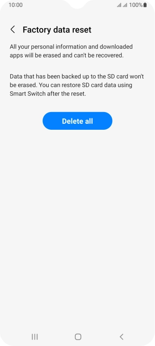 Press Delete all. Wait a moment while the factory default settings are restored. Follow the instructions on the screen to set up your phone and prepare it for use.