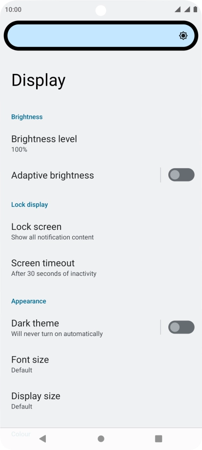 Drag the brightness indicator right or left to select the required brightness level.