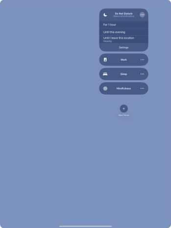 Press the required setting to activate the selected focus mode for a specified period of time or until you leave your current location.