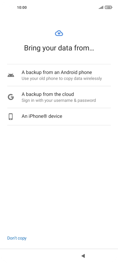 Press the required setting and follow the instructions on the screen to transfer the content from the other phone and finish the activation of your phone.