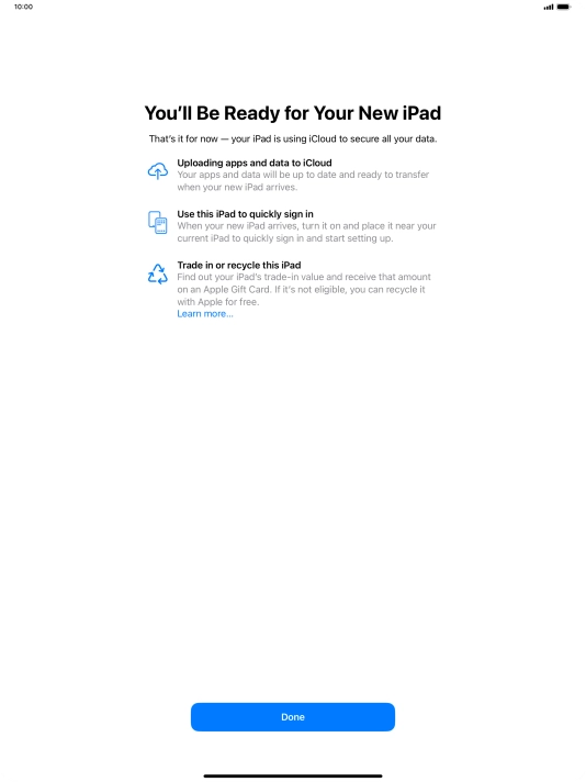 Press Done and follow the instructions on the screen to select the required settings and back up the tablet memory to iCloud. Once you've received your new iPad, you'll be able to restore the content of the iCloud backup.