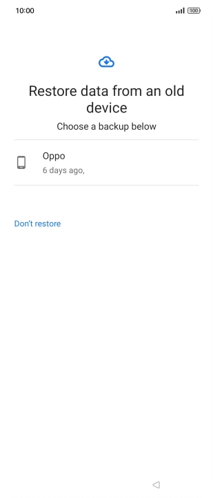 Press the required backup and your phone restores the content of the selected backup. Subsequently, follow the instructions on the screen to set up your phone and prepare it for use.