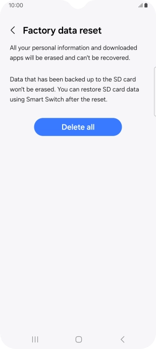 Press Delete all. Wait a moment while the factory default settings are restored. Follow the instructions on the screen to set up your phone and prepare it for use.