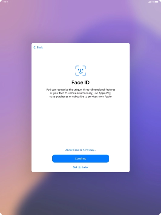 Follow the instructions on the screen to turn on use of Face ID or press Set Up Later. Follow the instructions on the screen to turn on use of Face ID or press Set Up Later.