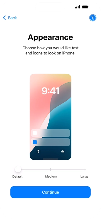 Select the required text and icon size on your phone and press Continue. Select the required text and icon size on your phone and press Continue.