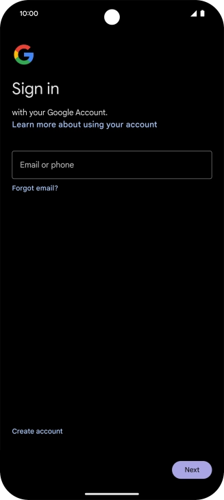 If you don't have a Google account, press Create account and follow the instructions on the screen to create an account. If you don't have a Google account, press Create account and follow the instructions on the screen to create an account.