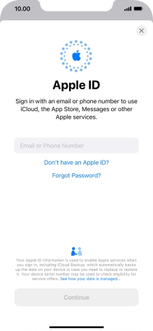 If you don t have an Apple ID, press Don't have an Apple ID? and follow the instructions on the screen to create an Apple ID.