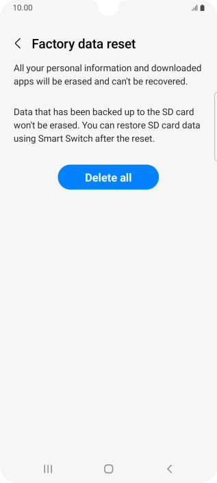 Press Delete all. Wait a moment while the factory default settings are restored. Follow the instructions on the screen to set up your phone and prepare it for use.