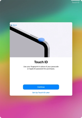 Follow the instructions on the screen to turn on use of Touch ID or press Set Up Touch ID Later.