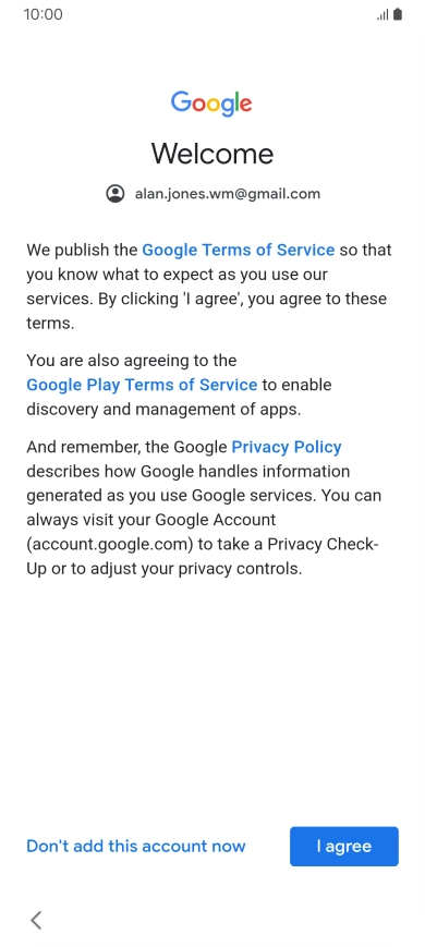 Press I agree and follow the instructions on the screen to select settings for your Google account.