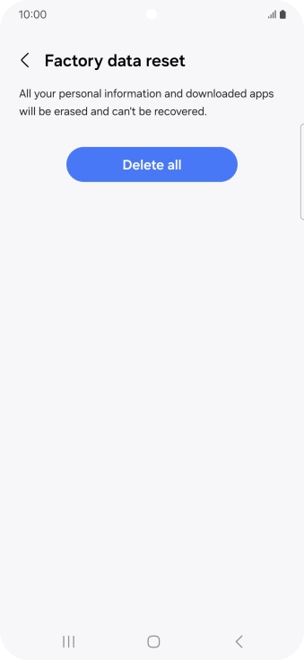 Press Delete all. Wait a moment while the factory default settings are restored. Follow the instructions on the screen to set up your phone and prepare it for use.