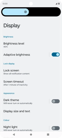 Drag the brightness indicator right or left to select the required brightness level.