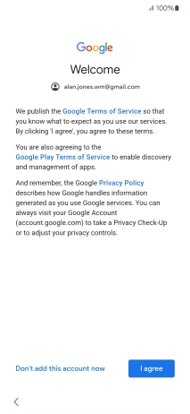 Press I agree and follow the instructions on the screen to select settings for your Google account. Press I agree and follow the instructions on the screen to select settings for your Google account.