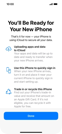 Press Done and follow the instructions on the screen to select the required settings and back up the phone memory to iCloud. Once you've received your new iPhone, you'll be able to restore the content of the iCloud backup.