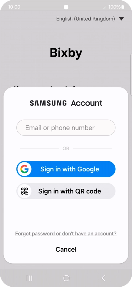 If you don't have a Samsung account, press Forgot password or don't have an account? and follow the instructions on the screen to create an account.